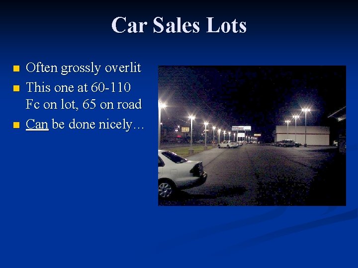 Car Sales Lots n n n Often grossly overlit This one at 60 -110