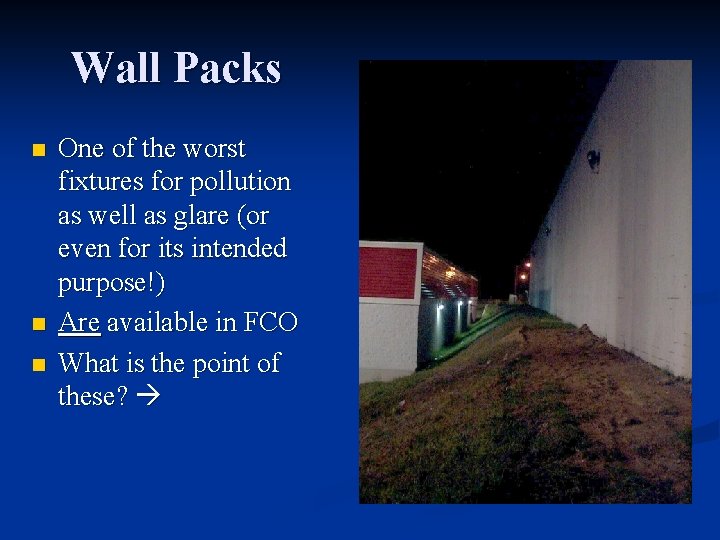 Wall Packs n n n One of the worst fixtures for pollution as well