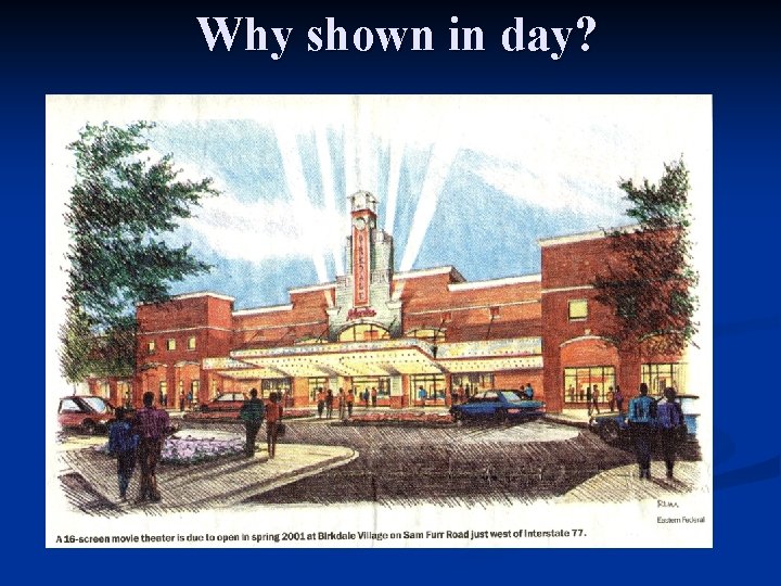 Why shown in day? 