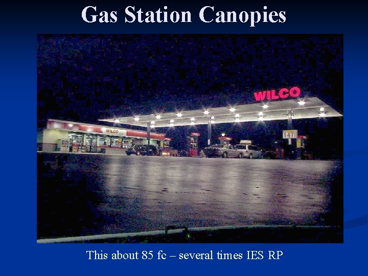 Gas Station Canopies This about 85 fc – several times IES RP 