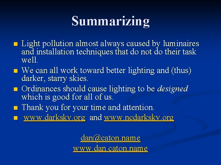 Summarizing n n n Light pollution almost always caused by luminaires and installation techniques