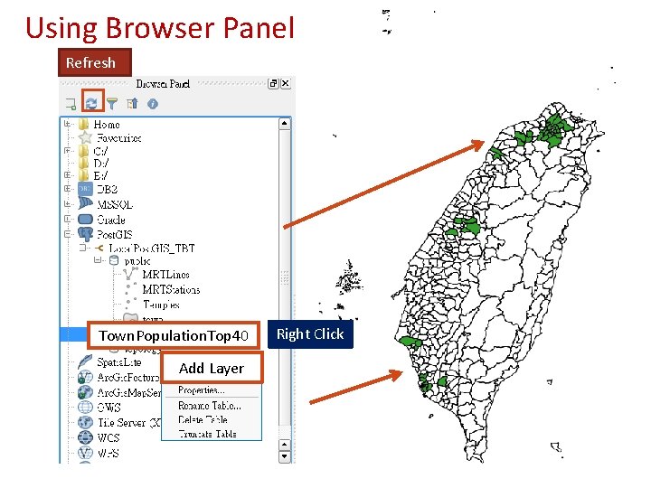 Using Browser Panel Refresh Town. Population. Top 40 Add Layer Right Click 