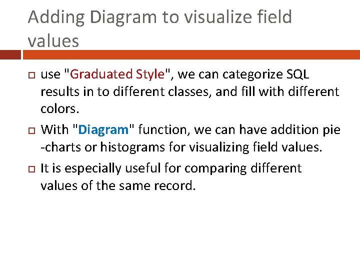 Adding Diagram to visualize field values use "Graduated Style", we can categorize SQL results