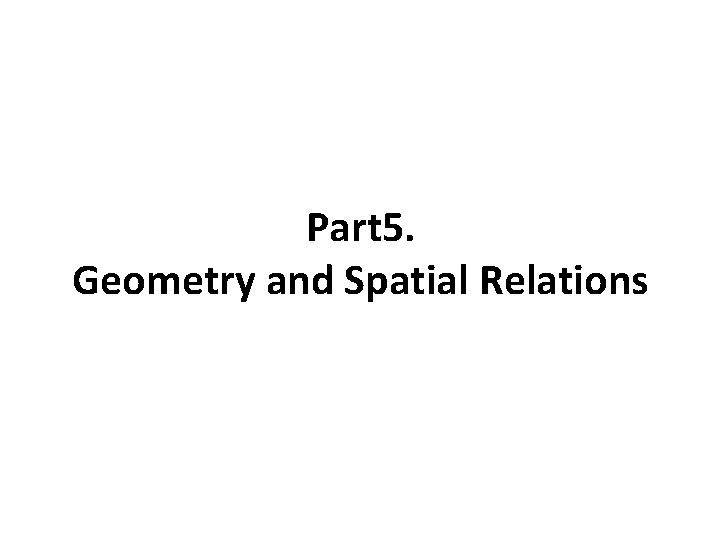 Part 5. Geometry and Spatial Relations 