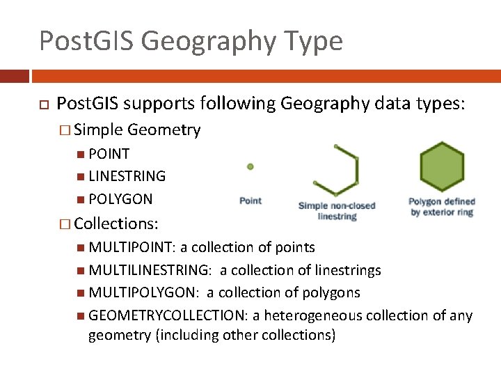 Post. GIS Geography Type Post. GIS supports following Geography data types: � Simple Geometry