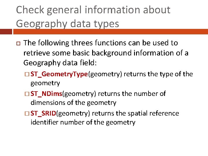 Check general information about Geography data types The following threes functions can be used