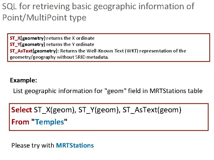 SQL for retrieving basic geographic information of Point/Multi. Point type ST_X(geometry) returns the X