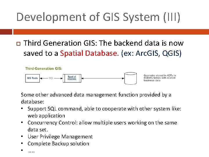 Development of GIS System (III) Third Generation GIS: The backend data is now saved