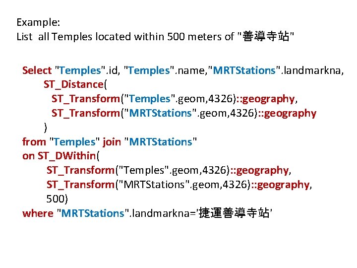 Example: List all Temples located within 500 meters of "善導寺站" Select "Temples". id, "Temples".