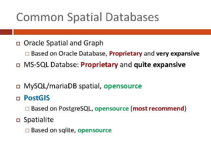 Common Spatial Databases Oracle Spatial and Graph � Based on Oracle Database, Proprietary MS-SQL