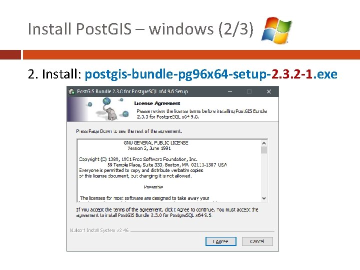 Install Post. GIS – windows (2/3) 2. Install: postgis-bundle-pg 96 x 64 -setup-2. 3.