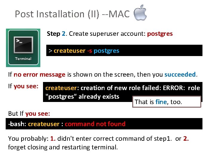 Post Installation (II) --MAC Step 2. Create superuser account: postgres > createuser -s postgres