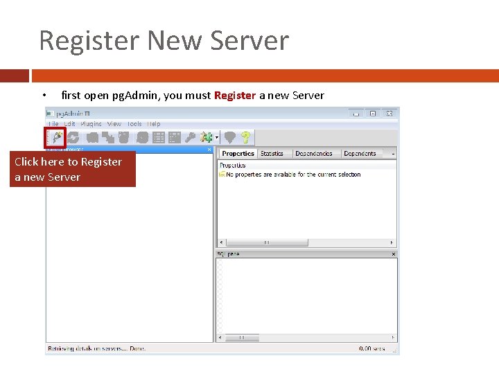 Register New Server • first open pg. Admin, you must Register a new Server