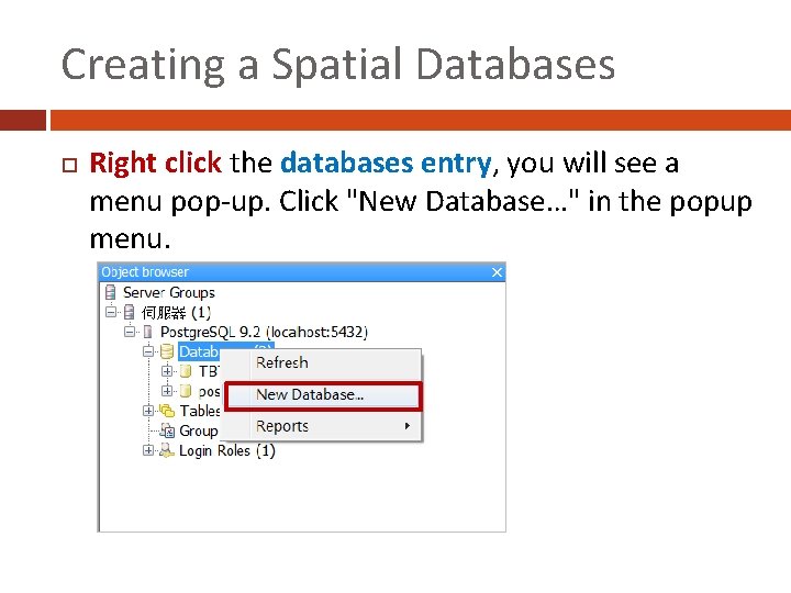 Creating a Spatial Databases Right click the databases entry, you will see a menu