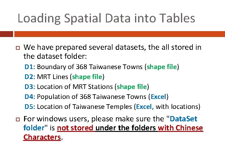 Loading Spatial Data into Tables We have prepared several datasets, the all stored in