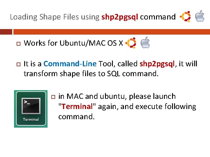 Loading Shape Files using shp 2 pgsql command Works for Ubuntu/MAC OS X It