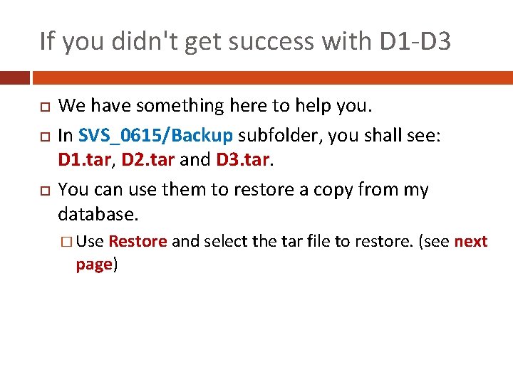 If you didn't get success with D 1 -D 3 We have something here