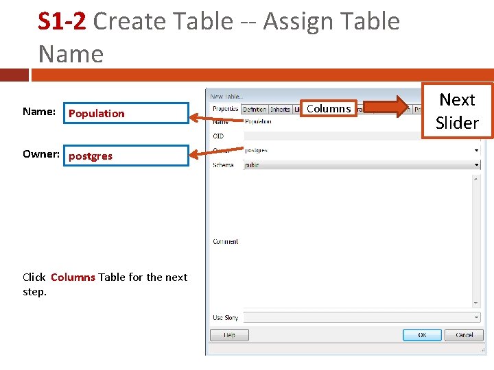 S 1 -2 Create Table -- Assign Table Name: Population Owner: postgres Click Columns