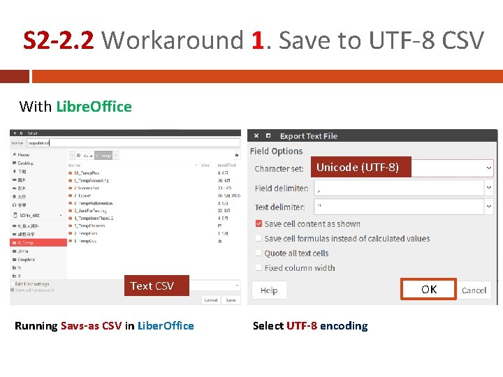 S 2 -2. 2 Workaround 1. Save to UTF-8 CSV With Libre. Office Unicode