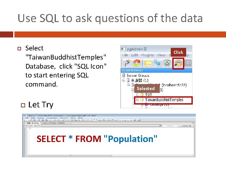 Use SQL to ask questions of the data Select "Taiwan. Buddhist. Temples" Database, click