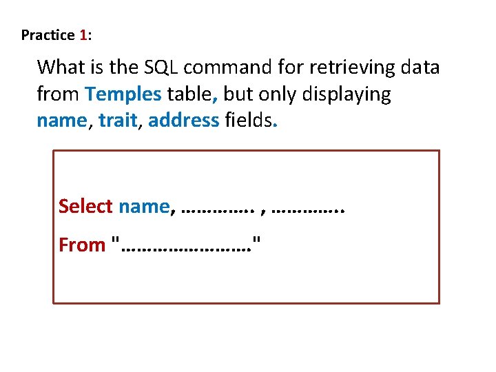 Practice 1: What is the SQL command for retrieving data from Temples table, but