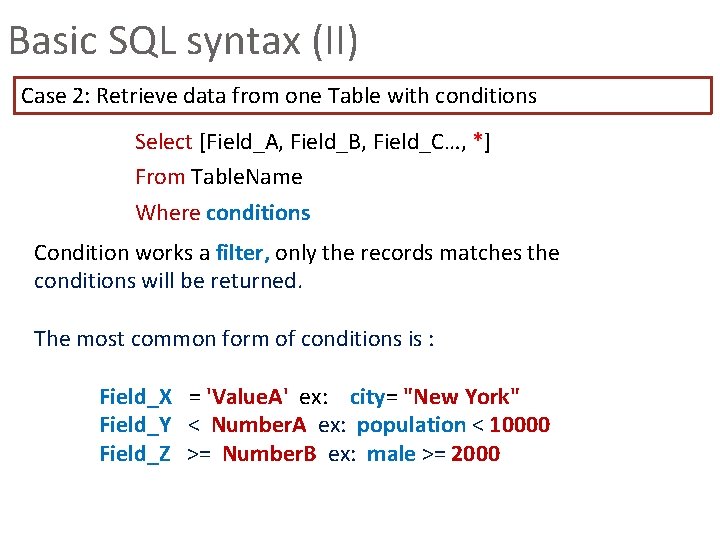 Basic SQL syntax (II) Case 2: Retrieve data from one Table with conditions Select