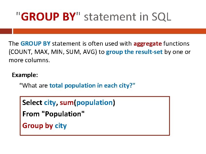 "GROUP BY" statement in SQL The GROUP BY statement is often used with aggregate