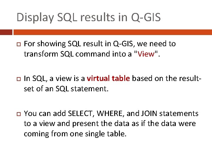 Display SQL results in Q-GIS For showing SQL result in Q-GIS, we need to