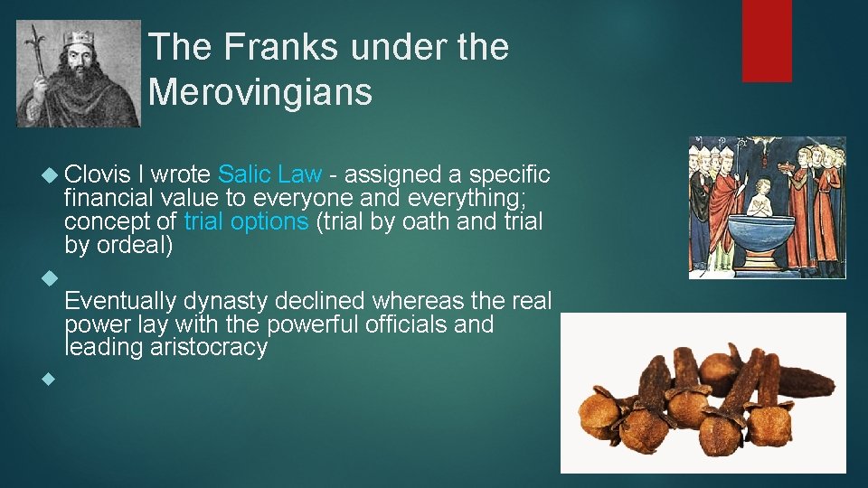 The Franks under the Merovingians Clovis I wrote Salic Law - assigned a specific