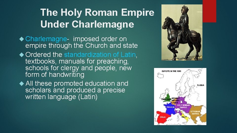 The Holy Roman Empire Under Charlemagne- imposed order on empire through the Church and
