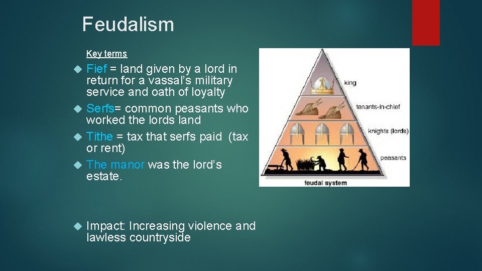 Feudalism Key terms Fief = land given by a lord in return for a