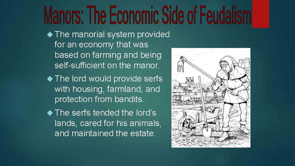  The manorial system provided for an economy that was based on farming and