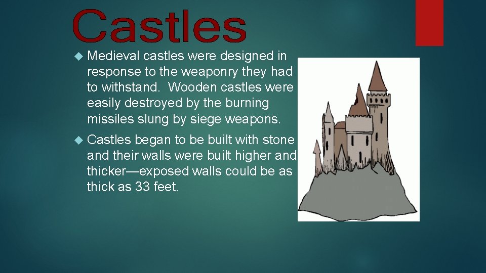  Medieval castles were designed in response to the weaponry they had to withstand.