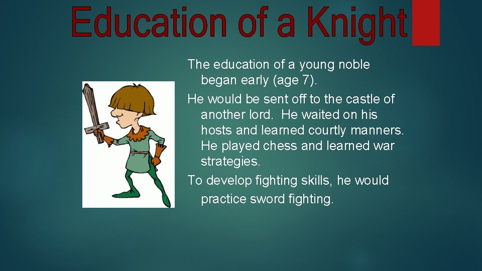 The education of a young noble began early (age 7). He would be sent