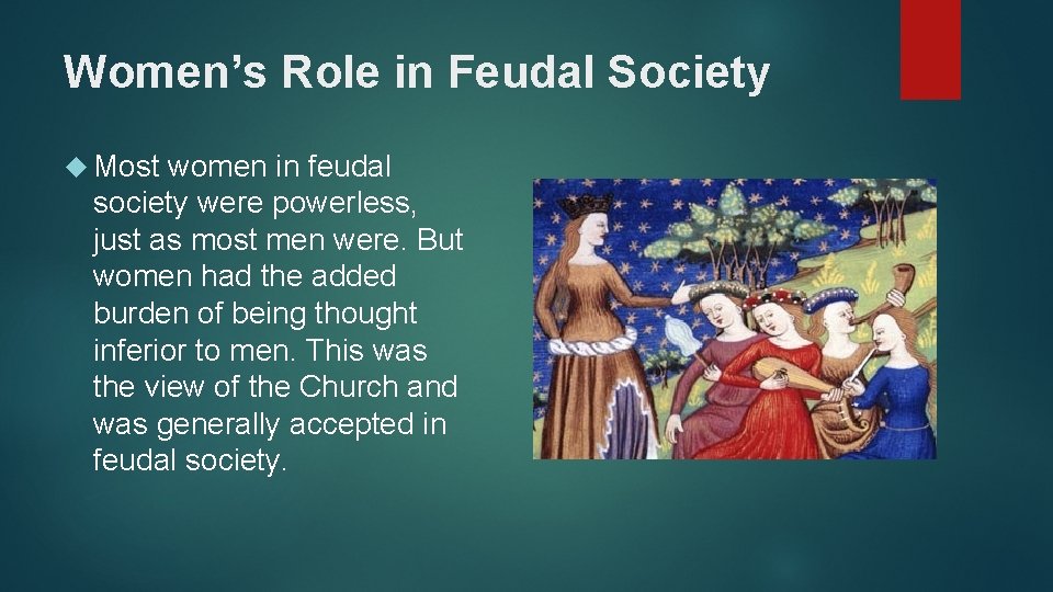 Women’s Role in Feudal Society Most women in feudal society were powerless, just as