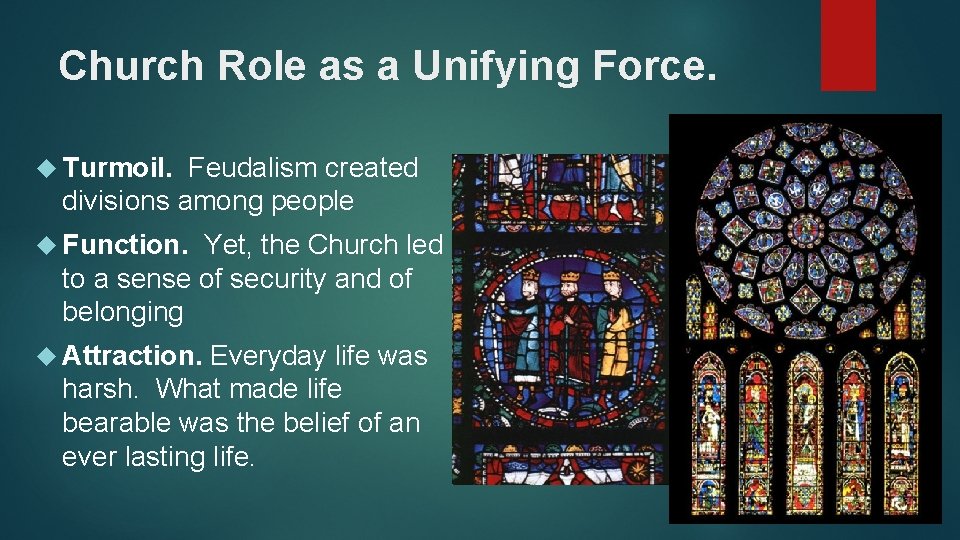 Church Role as a Unifying Force. Turmoil. Feudalism created divisions among people Function. Yet,