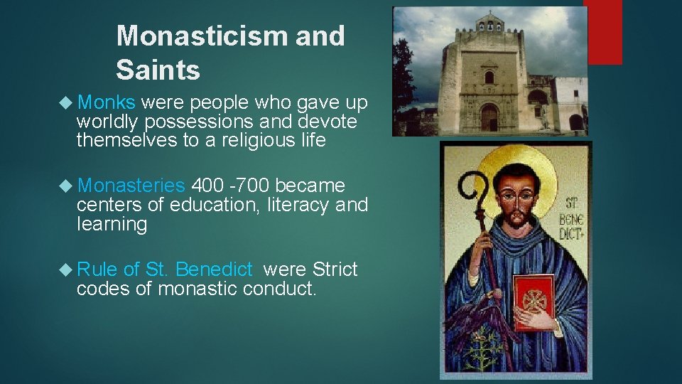 Monasticism and Saints Monks were people who gave up worldly possessions and devote themselves