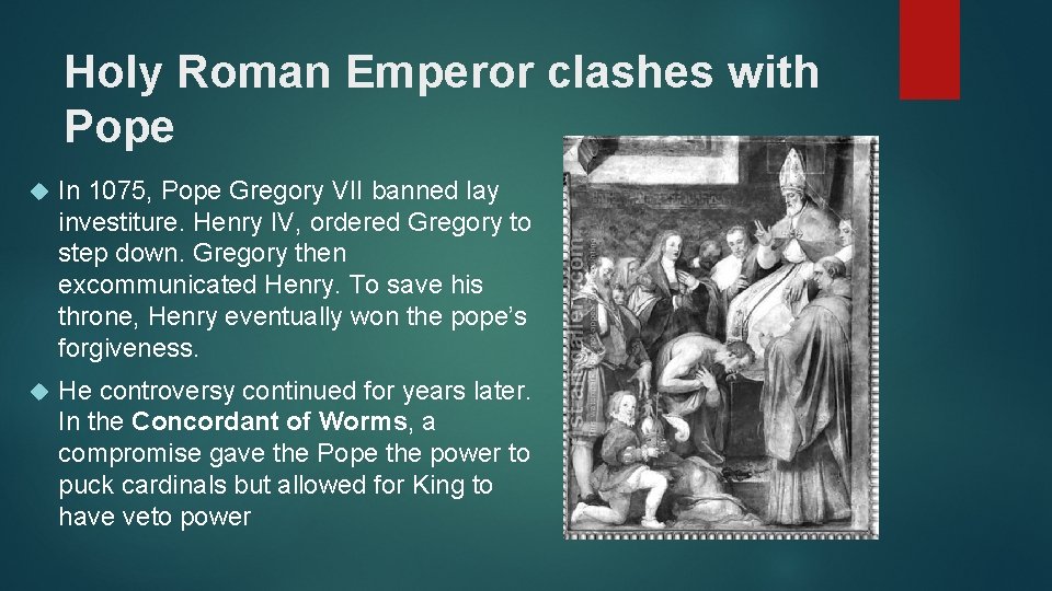 Holy Roman Emperor clashes with Pope In 1075, Pope Gregory VII banned lay investiture.