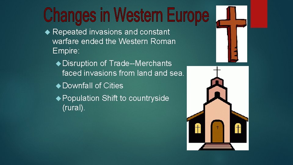  Repeated invasions and constant warfare ended the Western Roman Empire: Disruption of Trade--Merchants