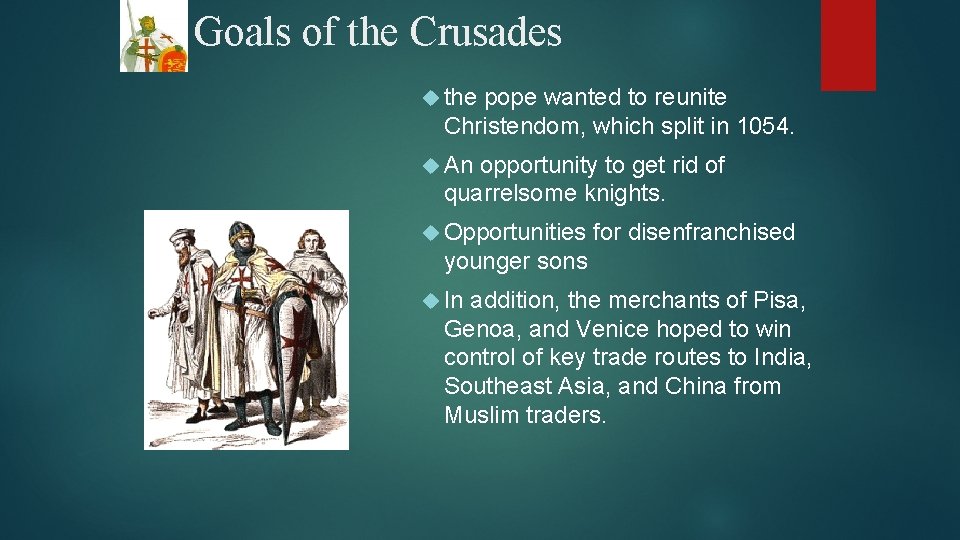 Goals of the Crusades the pope wanted to reunite Christendom, which split in 1054.