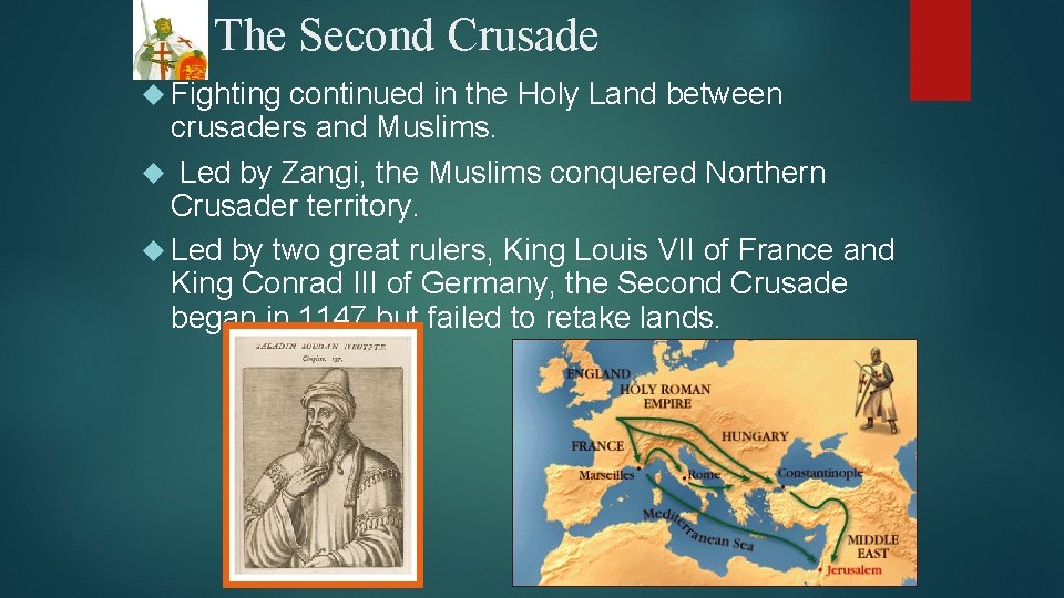 The Second Crusade Fighting continued in the Holy Land between crusaders and Muslims. Led