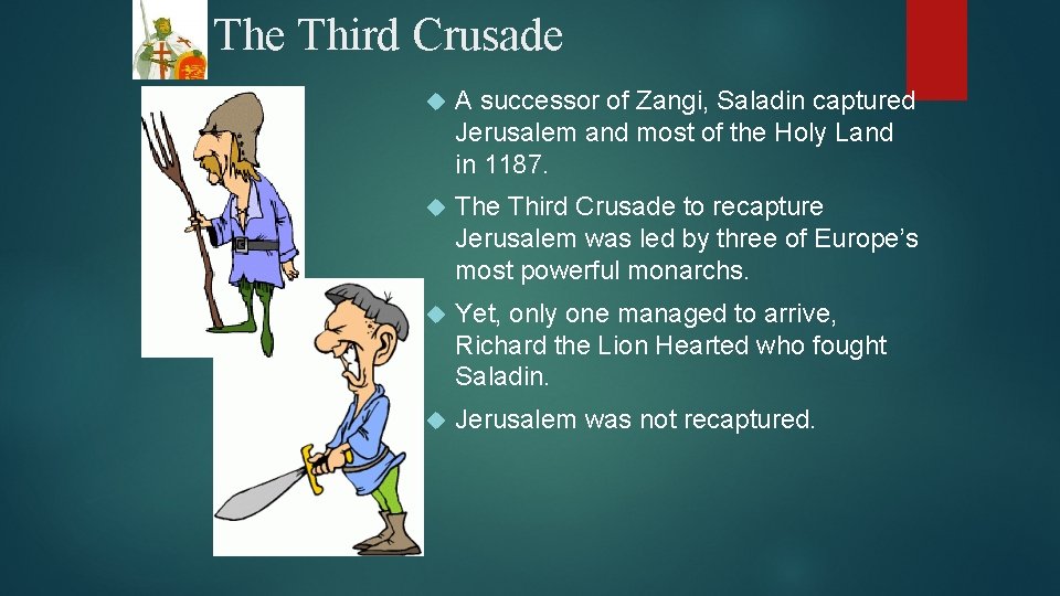 The Third Crusade A successor of Zangi, Saladin captured Jerusalem and most of the