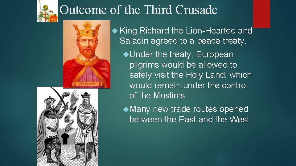 Outcome of the Third Crusade King Richard the Lion-Hearted and Saladin agreed to a