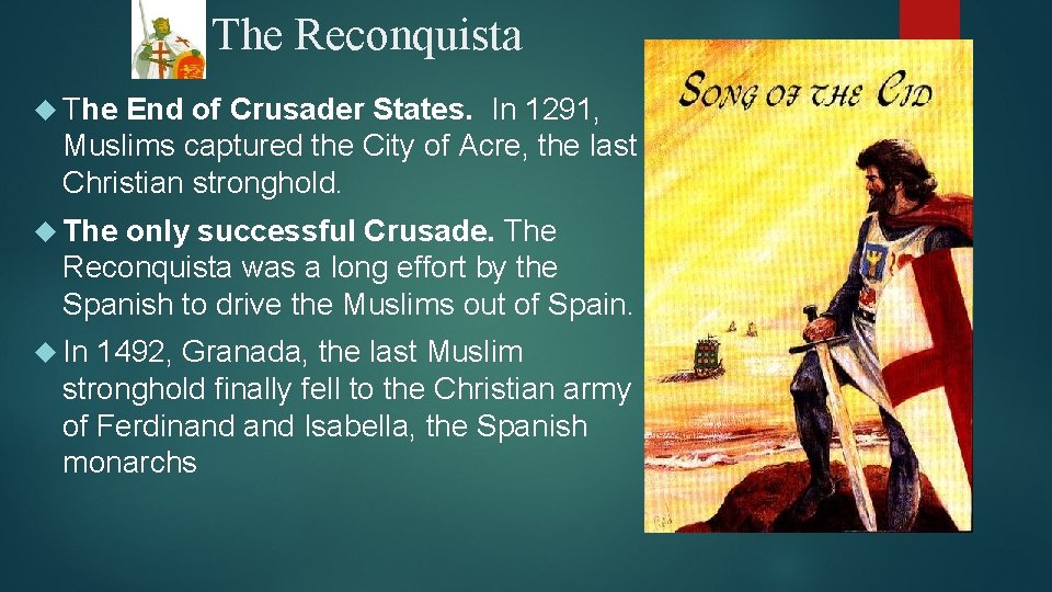 The Reconquista The End of Crusader States. In 1291, Muslims captured the City of