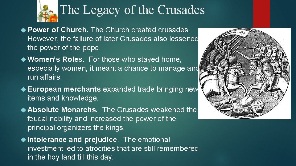The Legacy of the Crusades Power of Church. The Church created crusades. However, the