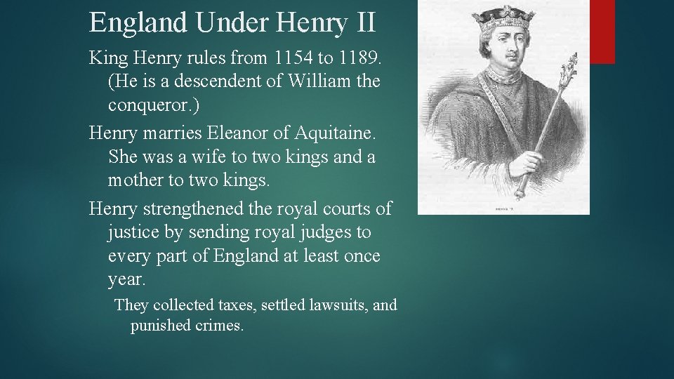 England Under Henry II King Henry rules from 1154 to 1189. (He is a