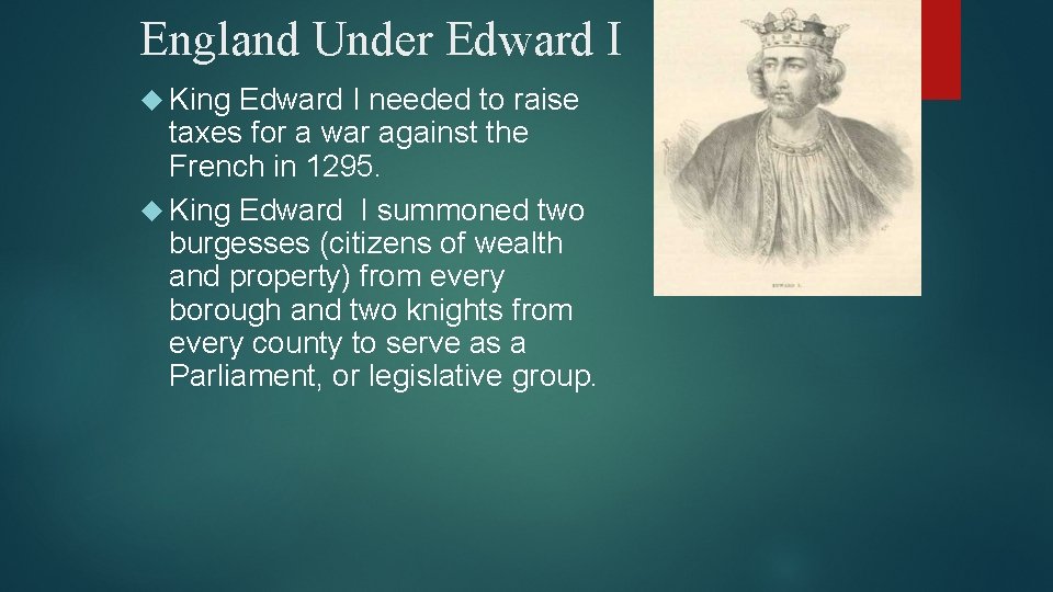 England Under Edward I King Edward I needed to raise taxes for a war