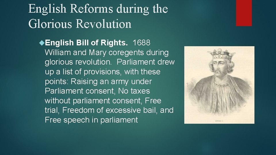 English Reforms during the Glorious Revolution English Bill of Rights. 1688 William and Mary
