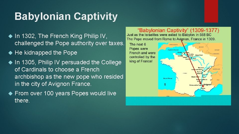 Babylonian Captivity In 1302, The French King Philip IV, challenged the Pope authority over