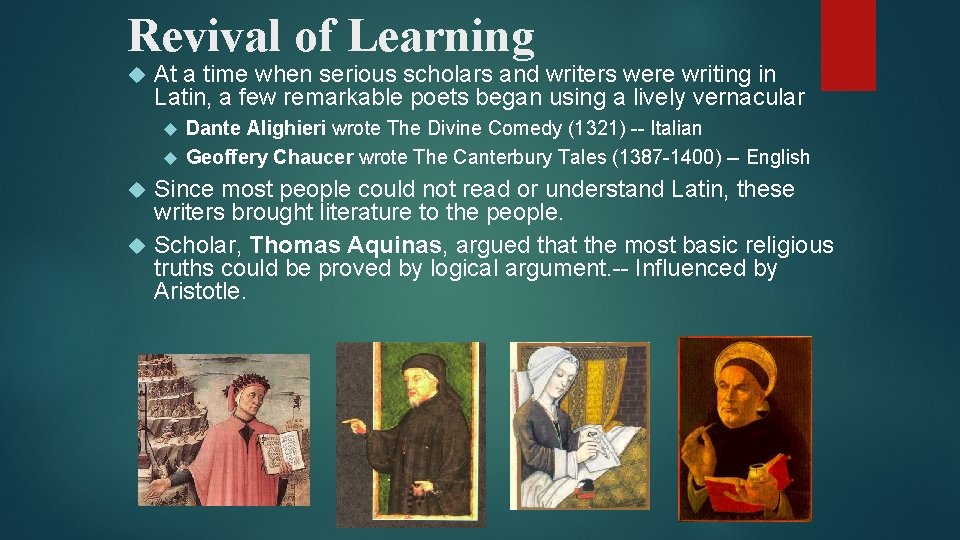 Revival of Learning At a time when serious scholars and writers were writing in